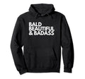 Bald Beautiful Badass Dads Babies Hoodie - Streetwear Style Men Women - T-Shirt, Sweatshirt, Hoodie