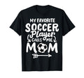 Soccer Mom My Favorite Soccer Player T-Shirt - Unique Graphic Men Women - T-Shirt, Sweatshirt, Hoodie