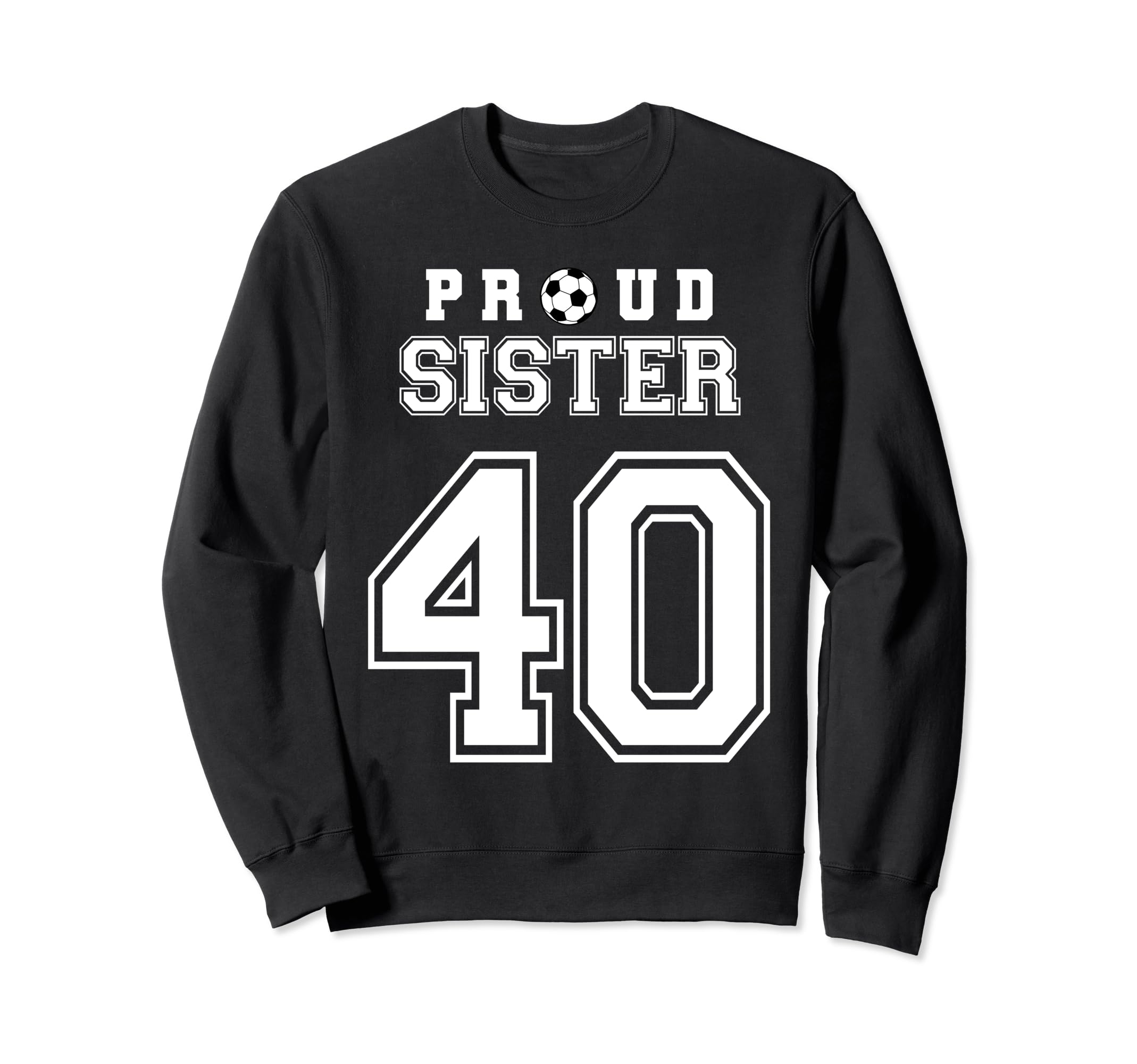 Number 40 Custom Proud Soccer Sweatshirt - Unique Graphic for Adults - T-Shirt, Sweatshirt, Hoodie