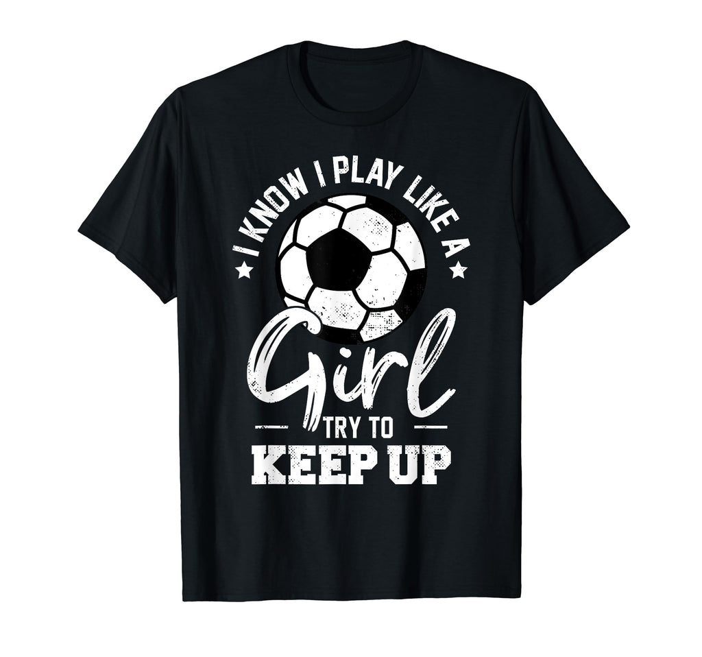 I Know I Play Like Try To Keep Up Funny T-Shirt - Trendy Graphic Men Women - T-Shirt, Sweatshirt, Hoodie