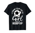 I Know I Play Like Try To Keep Up Funny T-Shirt - Trendy Graphic Men Women - T-Shirt, Sweatshirt, Hoodie
