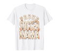 Proud Soccer Mama Soccer Moms T-Shirt - Casual Everyday Wear Unisex - T-Shirt, Sweatshirt, Hoodie