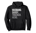 Husband Daddy Trucker Dad Hero Funny Hoodie - Custom Art Print for Adults - T-Shirt, Sweatshirt, Hoodie