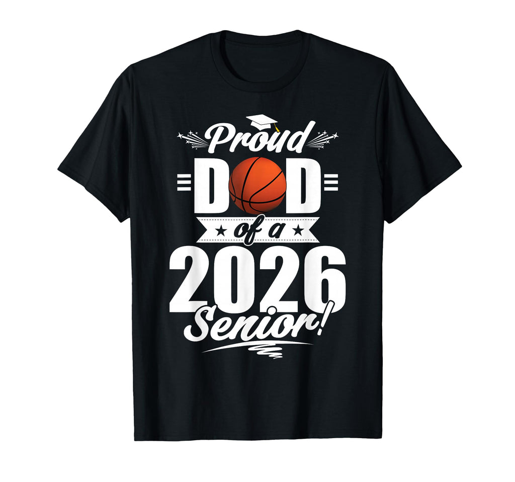 Proud Dad 2026 Senior Basketball T-Shirt - Unique Graphic Men Women - T-Shirt, Sweatshirt, Hoodie