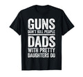 Guns Dont Kill People Dads Pretty T-Shirt - Streetwear Style Unisex - T-Shirt, Sweatshirt, Hoodie