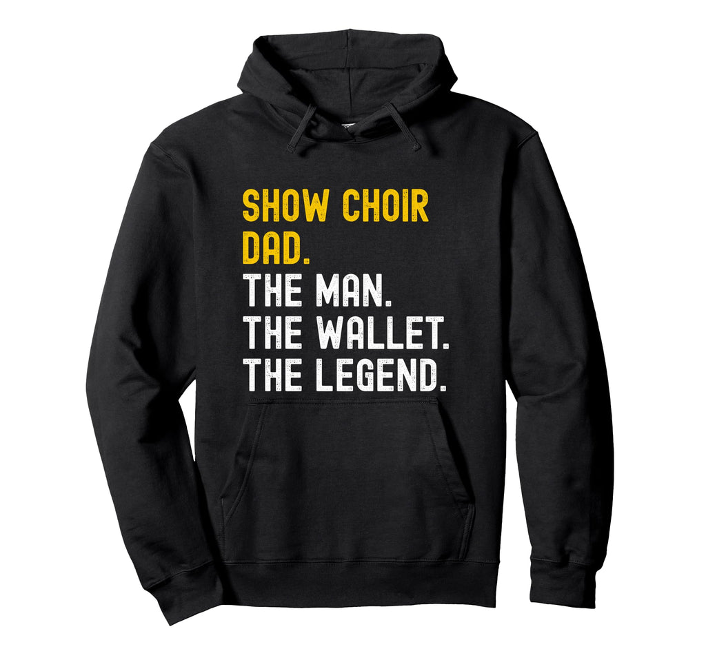 Show Choir Dad Wallet Legend Hoodie - Graphic Print for Adults - T-Shirt, Sweatshirt, Hoodie
