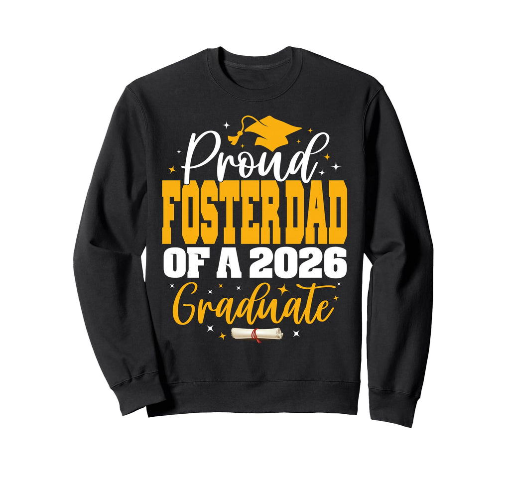 Proud Foster Dad Class 2026 Sweatshirt - Fun Novelty Design for Adults - T-Shirt, Sweatshirt, Hoodie