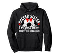 Soccer Sister Here Snacks Sister Soccer Hoodie - Fun Novelty Design Unisex - T-Shirt, Sweatshirt, Hoodie