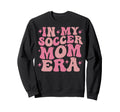 My Soccer Mom Era Groovy My Soccer Sweatshirt - Graphic Print Men Women - T-Shirt, Sweatshirt, Hoodie