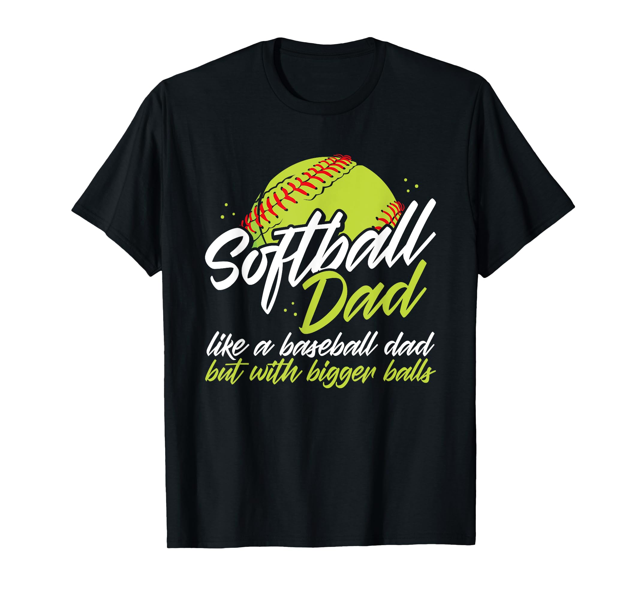 Softball Dad Like Baseball Dad T-Shirt - Aesthetic Graphic Men Women - T-Shirt, Sweatshirt, Hoodie