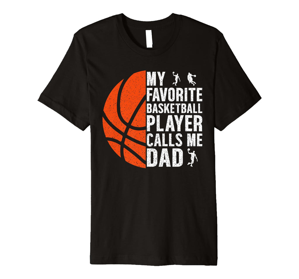 My Favorite Basketball Player Calls T-Shirt - Novelty Apparel for Adults - T-Shirt, Sweatshirt, Hoodie