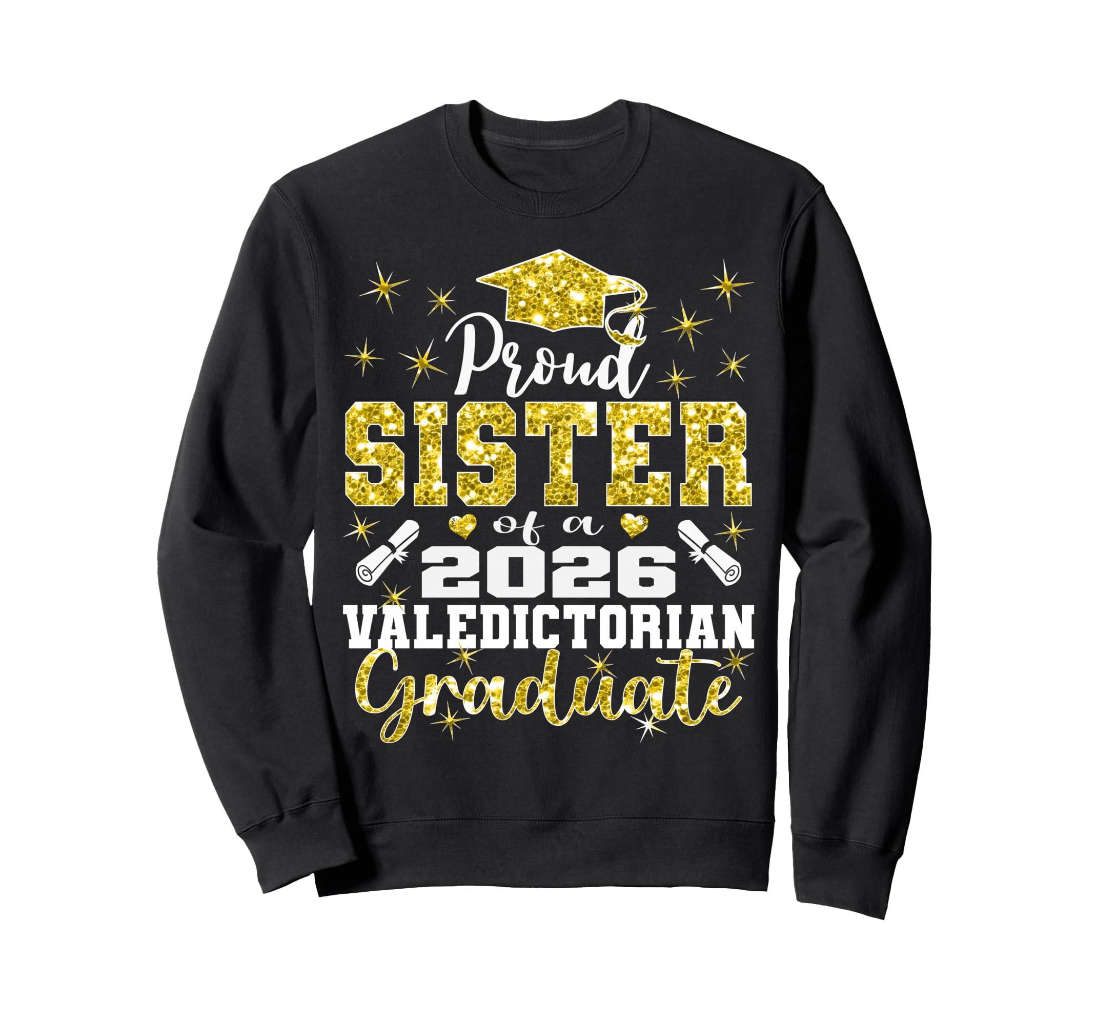 Proud Sister 2026 Valedictorian Sweatshirt - Custom Art Print Men Women - T-Shirt, Sweatshirt, Hoodie