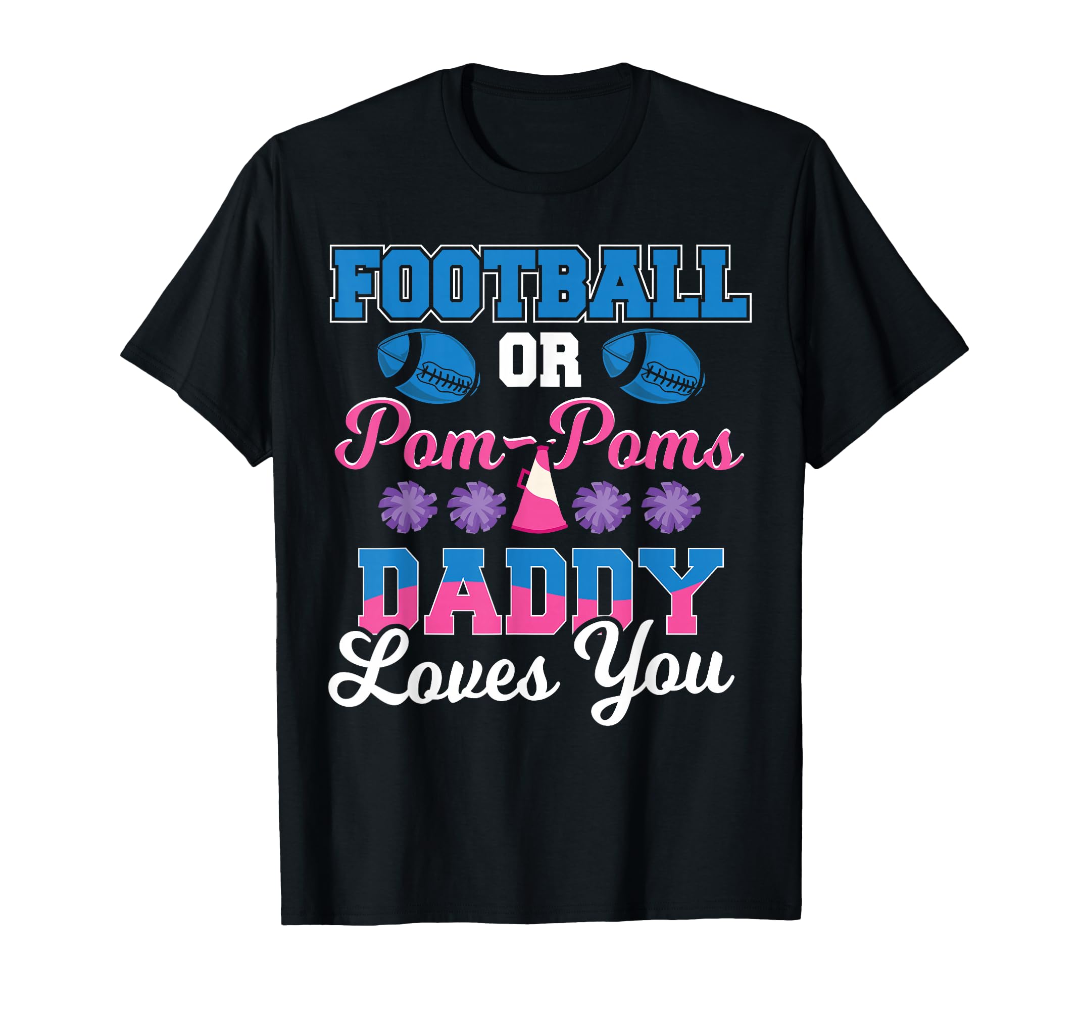 Football Or Pom Pom Daddy Loves You T-Shirt - Unique Graphic Unisex - T-Shirt, Sweatshirt, Hoodie