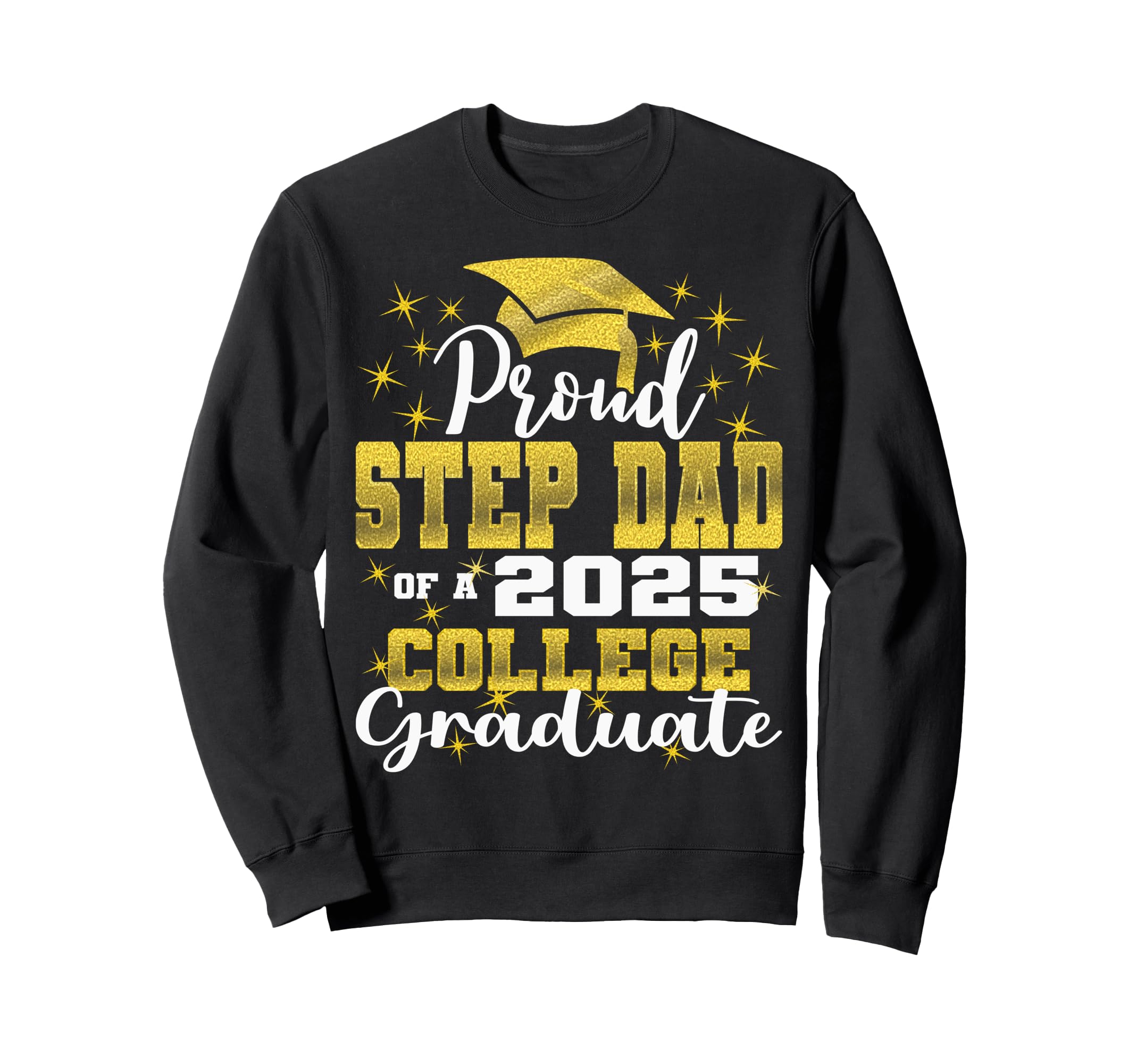 Proud Step Dad 2025 College Sweatshirt - Streetwear Style for Adults - T-Shirt, Sweatshirt, Hoodie