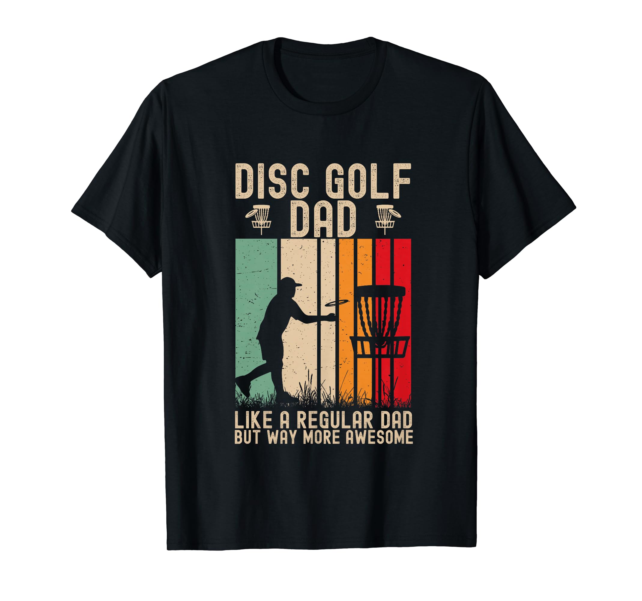 Mens Funny Disc Golf Dad Fathers Day Father T-Shirt - Graphic Print Unisex - T-Shirt, Sweatshirt, Hoodie
