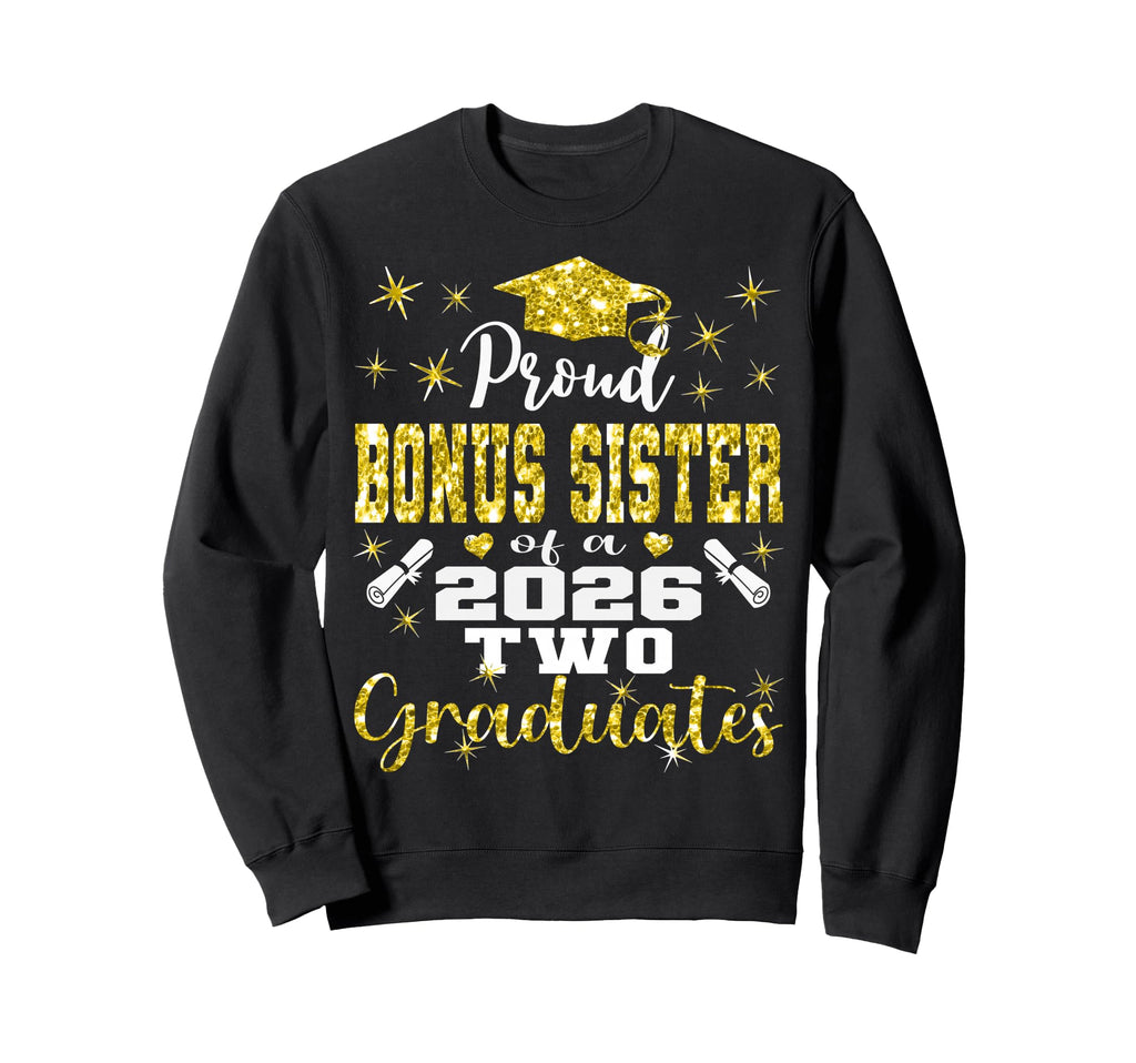 Proud Bonus Sister Two 2026 Sweatshirt - Unique Graphic Men Women - T-Shirt, Sweatshirt, Hoodie