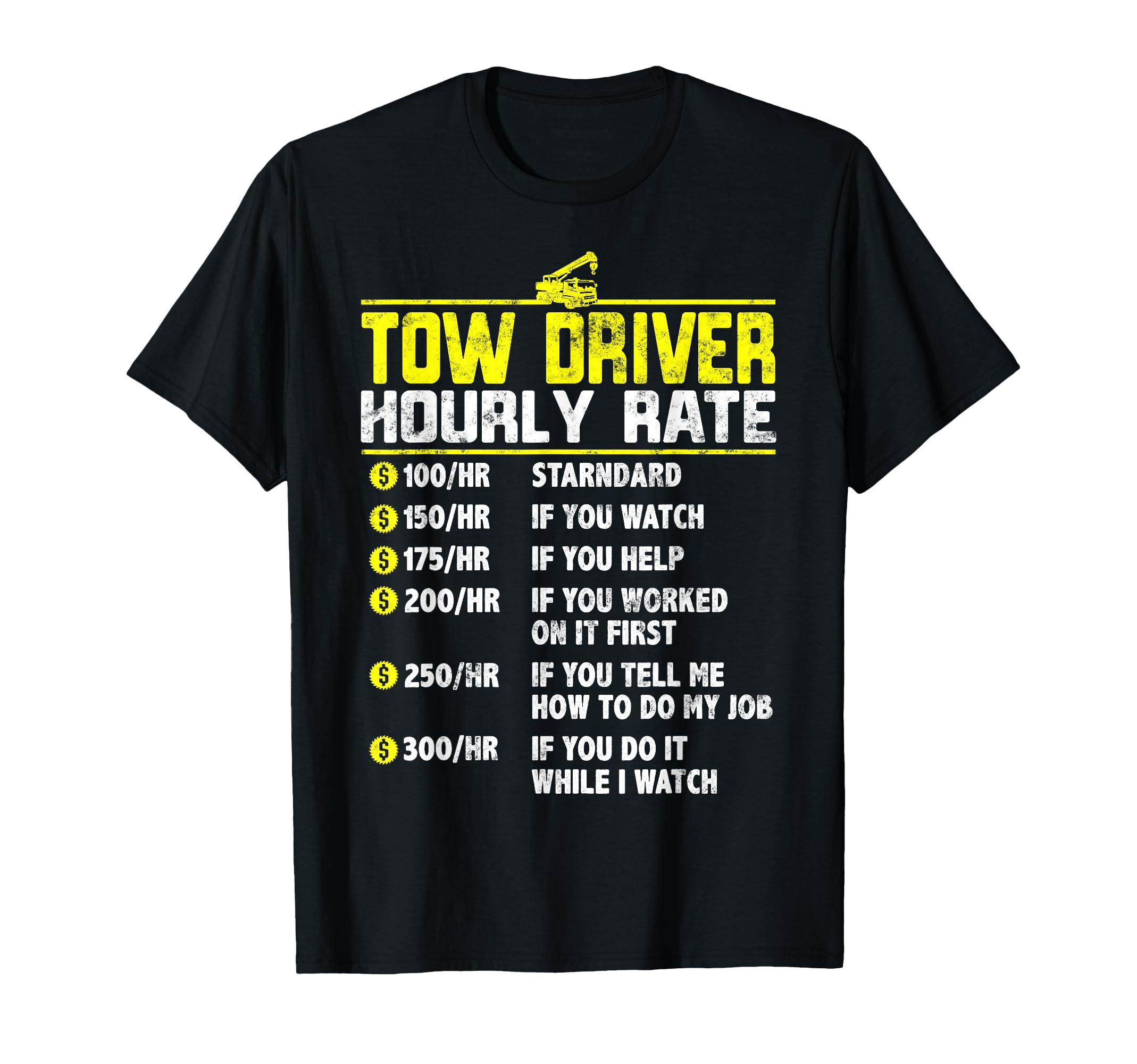 Tow Truck Driver Funny Hourly Rate T-Shirt - Minimalist Print Men Women - T-Shirt, Sweatshirt, Hoodie