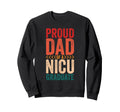 Proud Dad Nicu Graduate Sweatshirt - Fun Novelty Design Men Women - T-Shirt, Sweatshirt, Hoodie