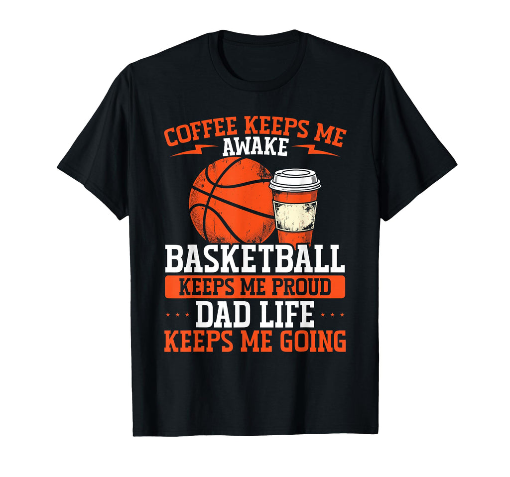 Coffee Basketball Lover Dad Life T-Shirt - Unique Graphic for Adults - T-Shirt, Sweatshirt, Hoodie