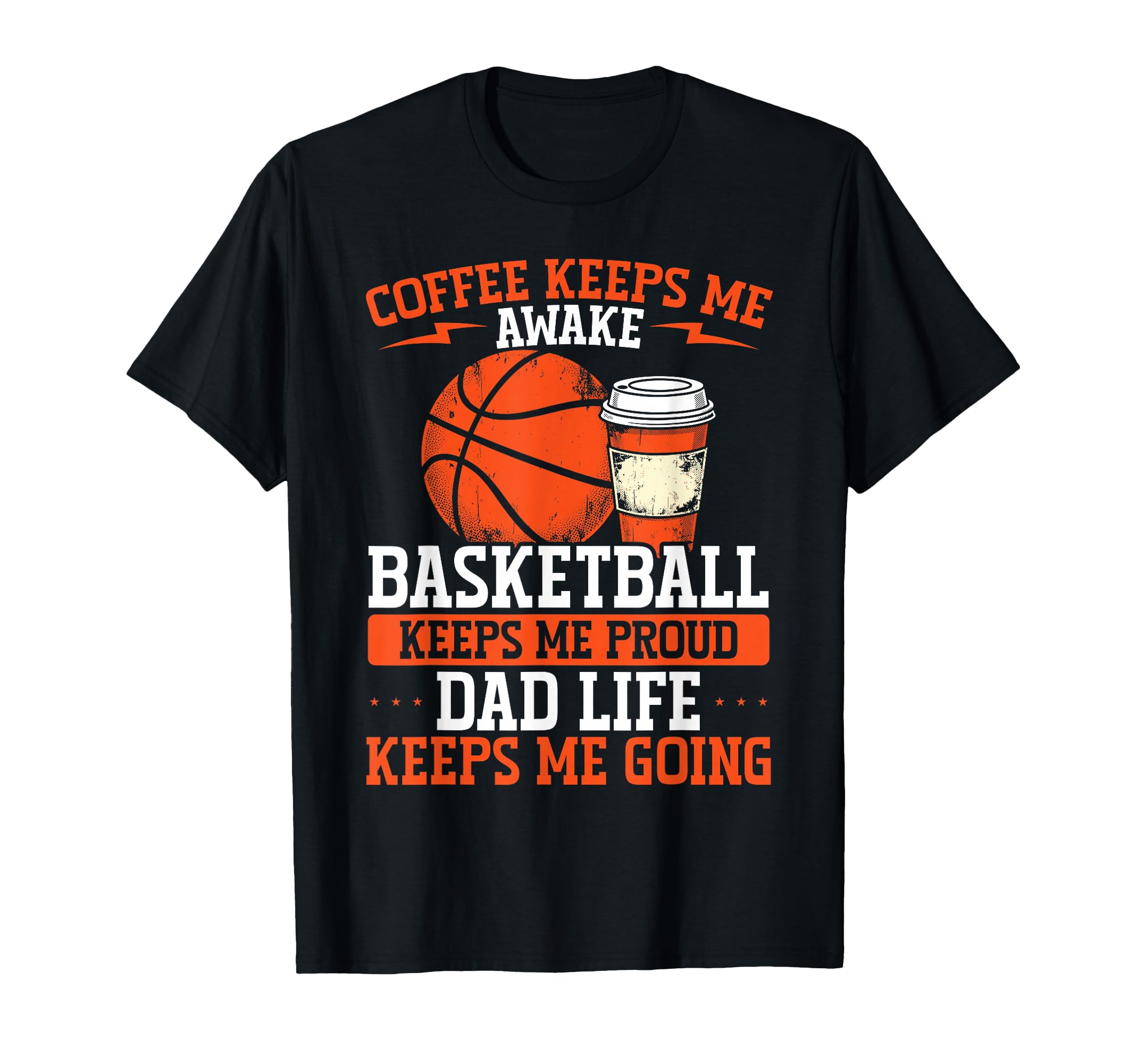 Coffee Basketball Lover Dad Life T-Shirt - Unique Graphic for Adults - T-Shirt, Sweatshirt, Hoodie