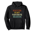 Soccer Is My Favorite Season Hoodie - Custom Art Print Unisex - T-Shirt, Sweatshirt, Hoodie