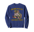 Grumpy Old Vet Do What Want Eat Sweatshirt - Custom Art Print Unisex - T-Shirt, Sweatshirt, Hoodie