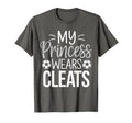 My Princess Wears Cleats Soccer Dad T-Shirt - Streetwear Style Unisex - T-Shirt, Sweatshirt, Hoodie