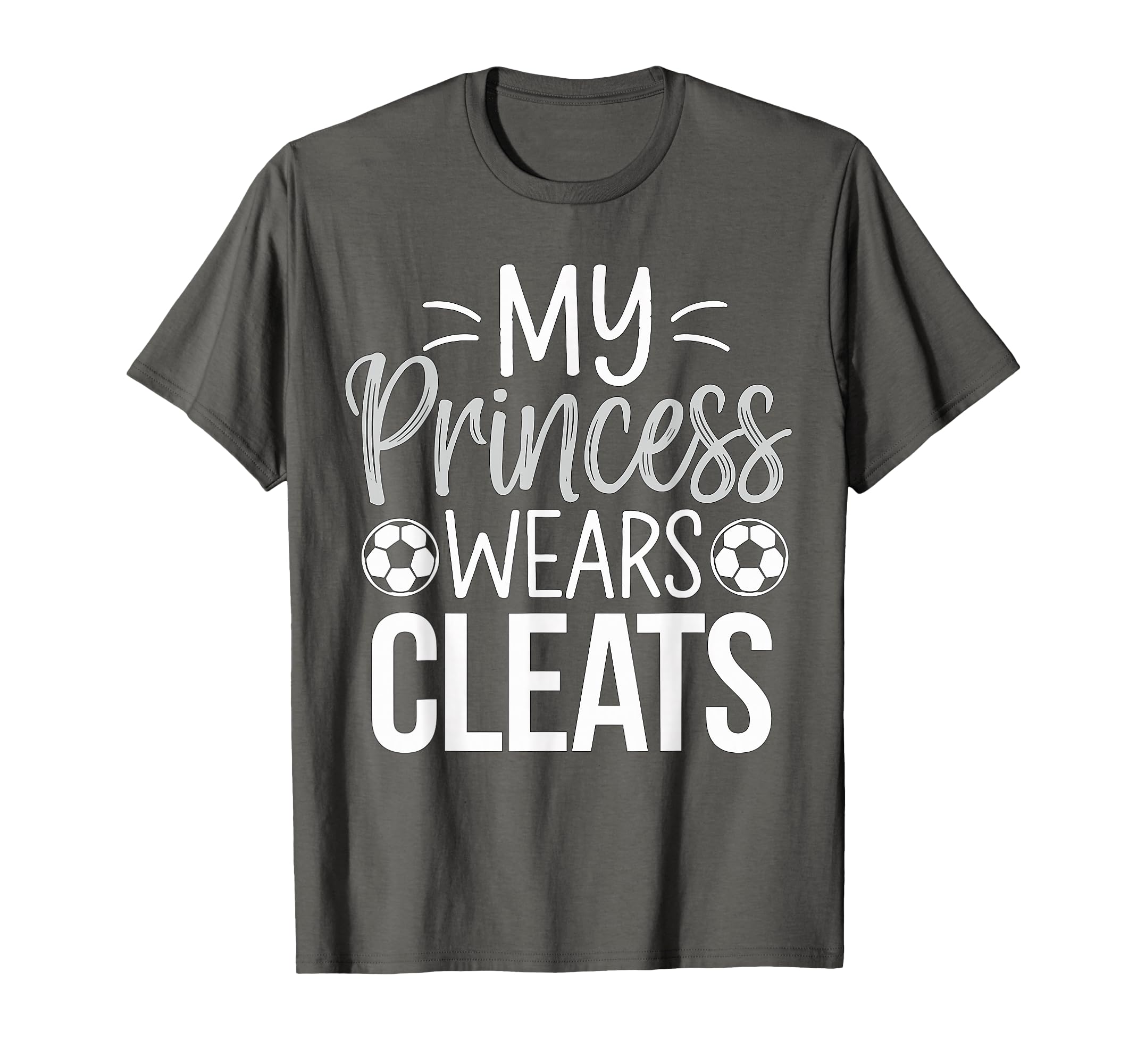 My Princess Wears Cleats Soccer Dad T-Shirt - Streetwear Style Unisex - T-Shirt, Sweatshirt, Hoodie
