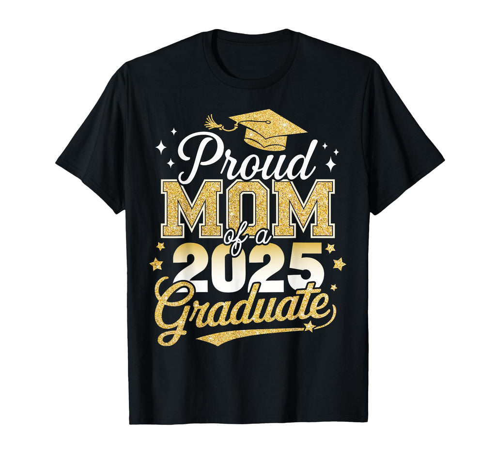 Proud Mom Class 2025 Graduate Senior T-Shirt - Streetwear Style Unisex - T-Shirt, Sweatshirt, Hoodie