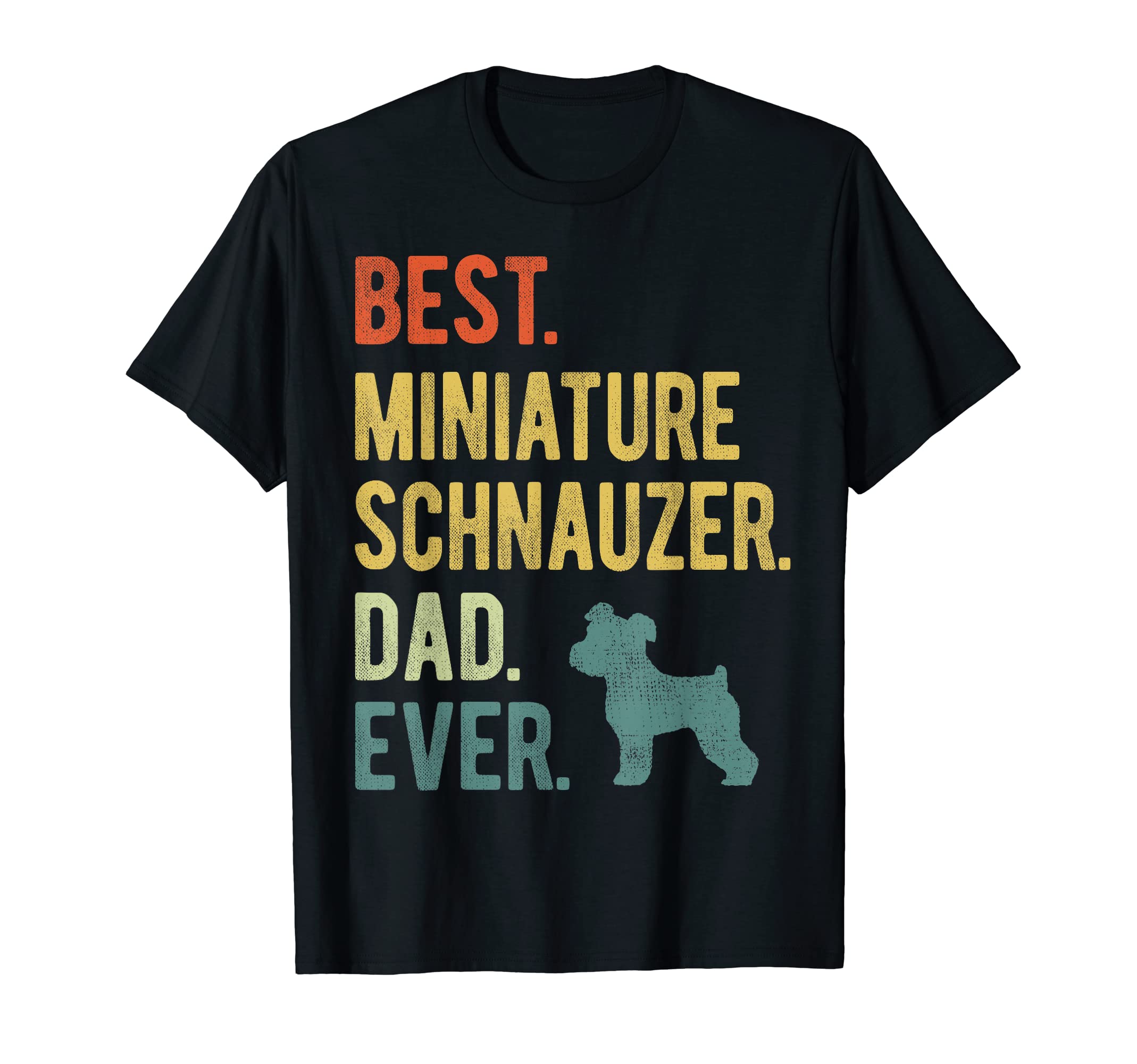 Best Miniature Schnauzer Dad Ever Dog T-Shirt - Trendy Graphic for Adults - T-Shirt, Sweatshirt, Hoodie