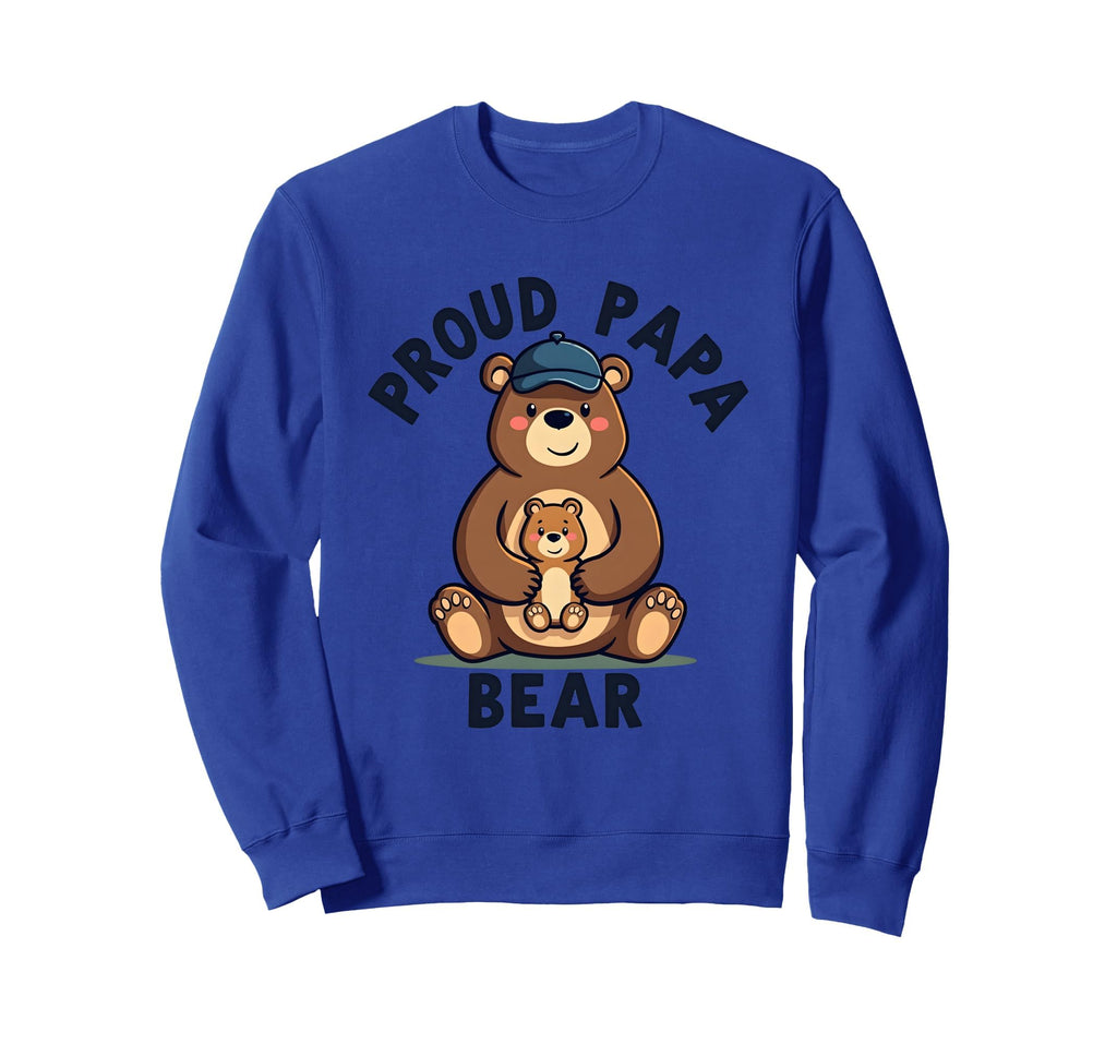 Proud Papa Bear New Dad Father Sweatshirt - Unique Graphic Men Women - T-Shirt, Sweatshirt, Hoodie