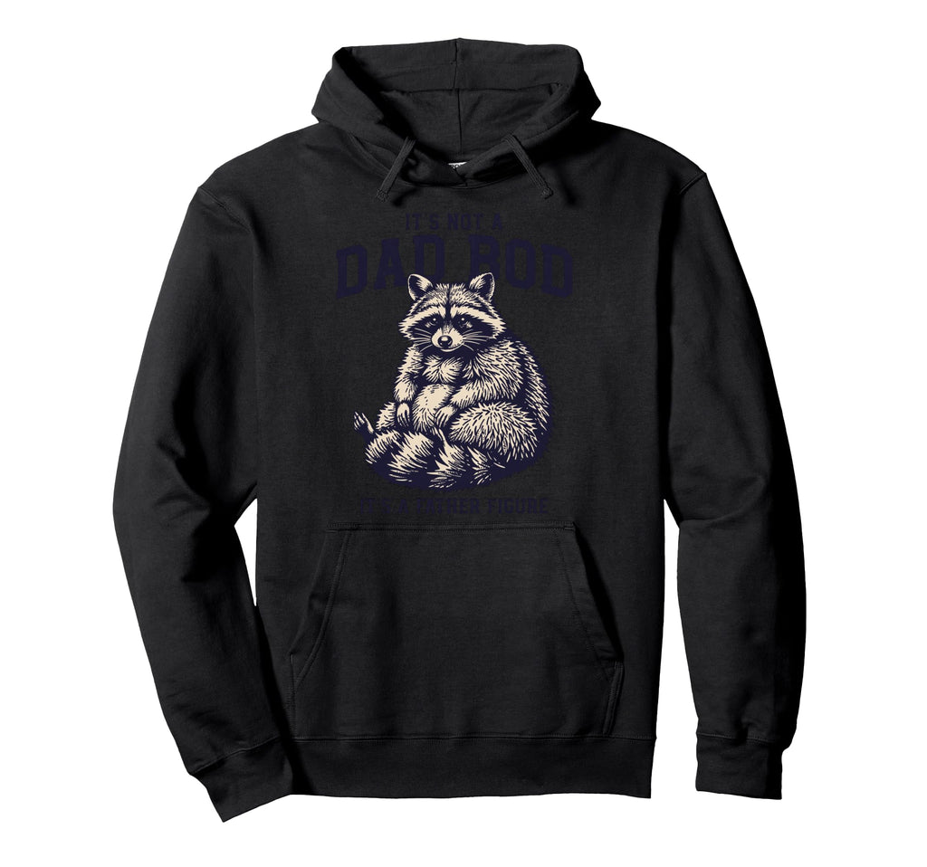Its Not Dad Bod Its Father Figure Hoodie - Streetwear Style for Adults - T-Shirt, Sweatshirt, Hoodie