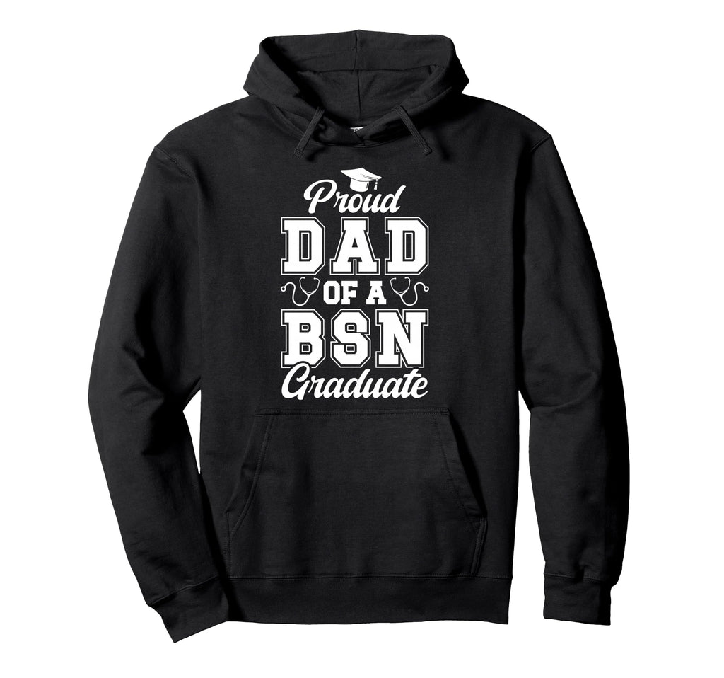Proud Dad Bsn Graduate Dad Bsn Grad Hoodie - Trendy Graphic for Adults - T-Shirt, Sweatshirt, Hoodie