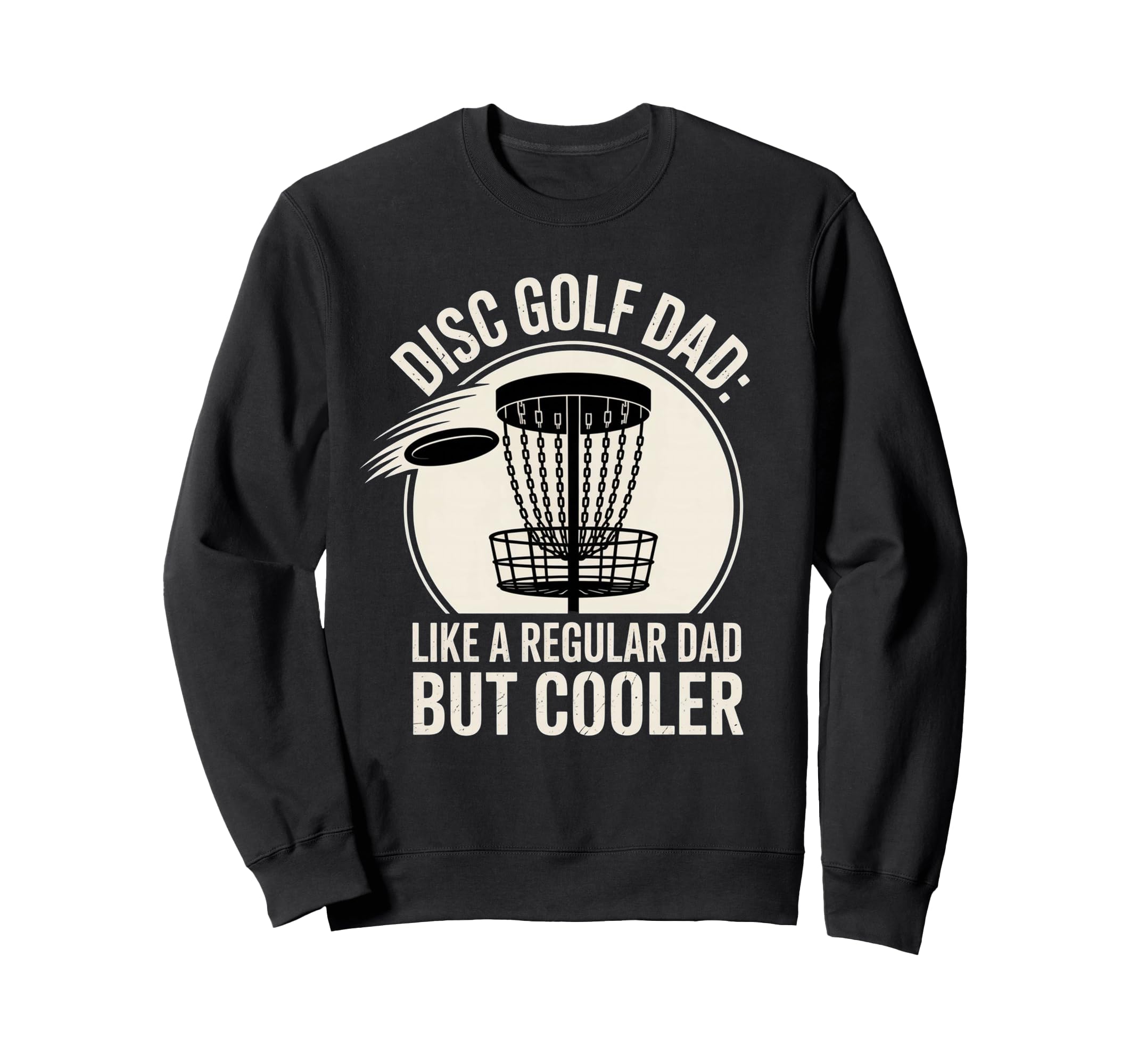 Funny Disc Golf Dad Awesome Frisbee Sweatshirt - Unique Graphic Unisex - T-Shirt, Sweatshirt, Hoodie