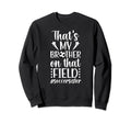 Thats My Brother Soccer Sister Soccer Sweatshirt - Streetwear Style Unisex - T-Shirt, Sweatshirt, Hoodie