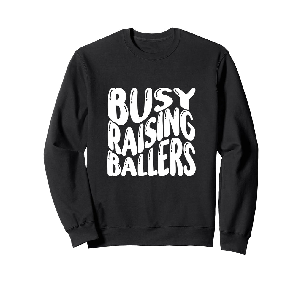 Busy Raising Ballers Funny Basketball Sweatshirt - Minimalist Print Unisex - T-Shirt, Sweatshirt, Hoodie