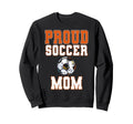 Proud Soccer Mom Game Day Sports Sweatshirt - Unique Graphic for Adults - T-Shirt, Sweatshirt, Hoodie