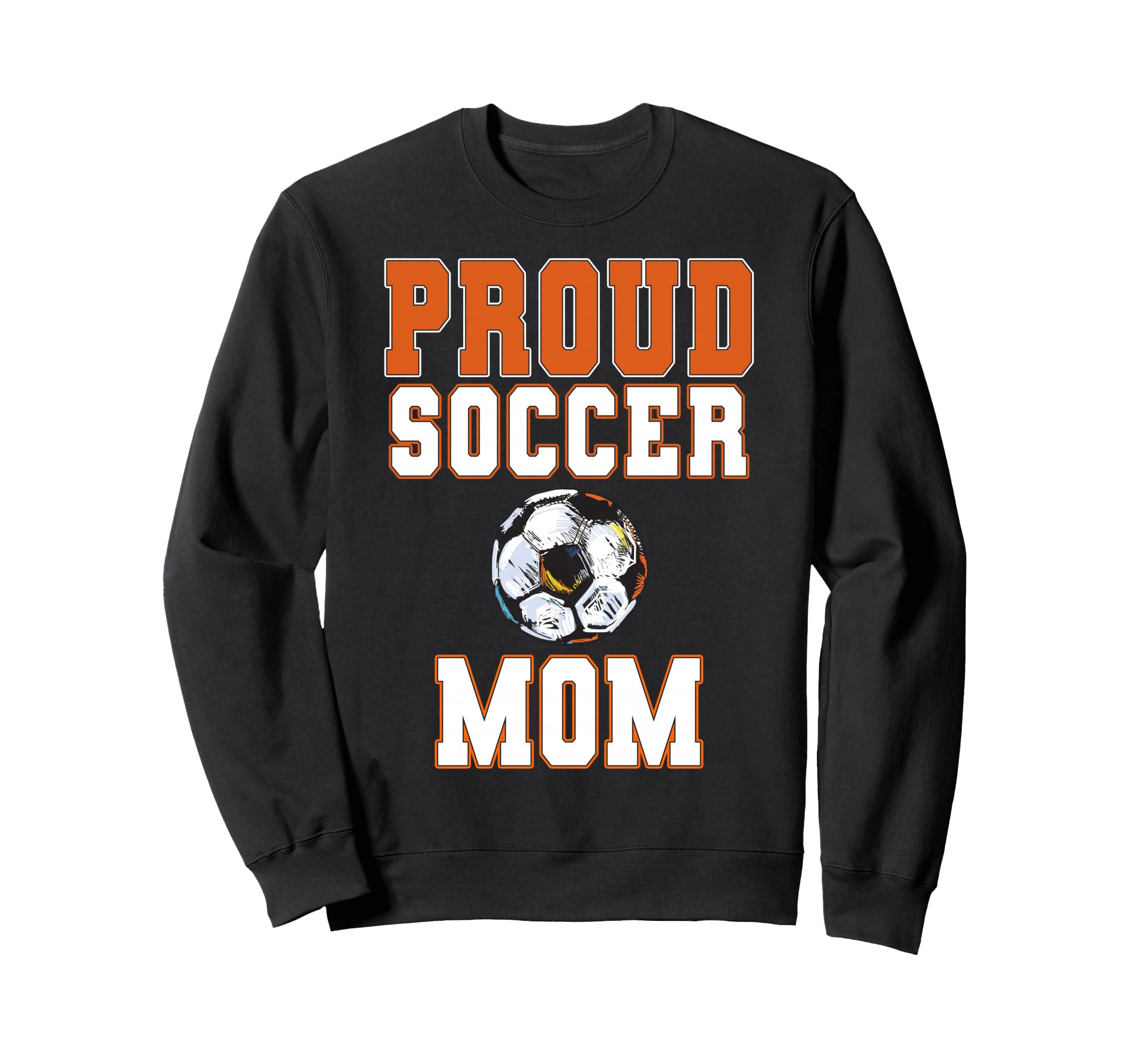 Proud Soccer Mom Game Day Sports Sweatshirt - Unique Graphic for Adults - T-Shirt, Sweatshirt, Hoodie