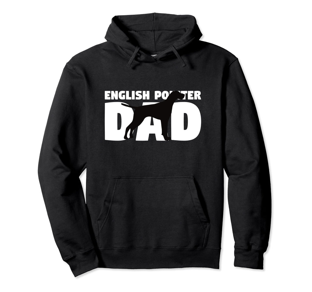 English Pointer Dad Dog Father Hoodie - Casual Everyday Wear for Adults - T-Shirt, Sweatshirt, Hoodie