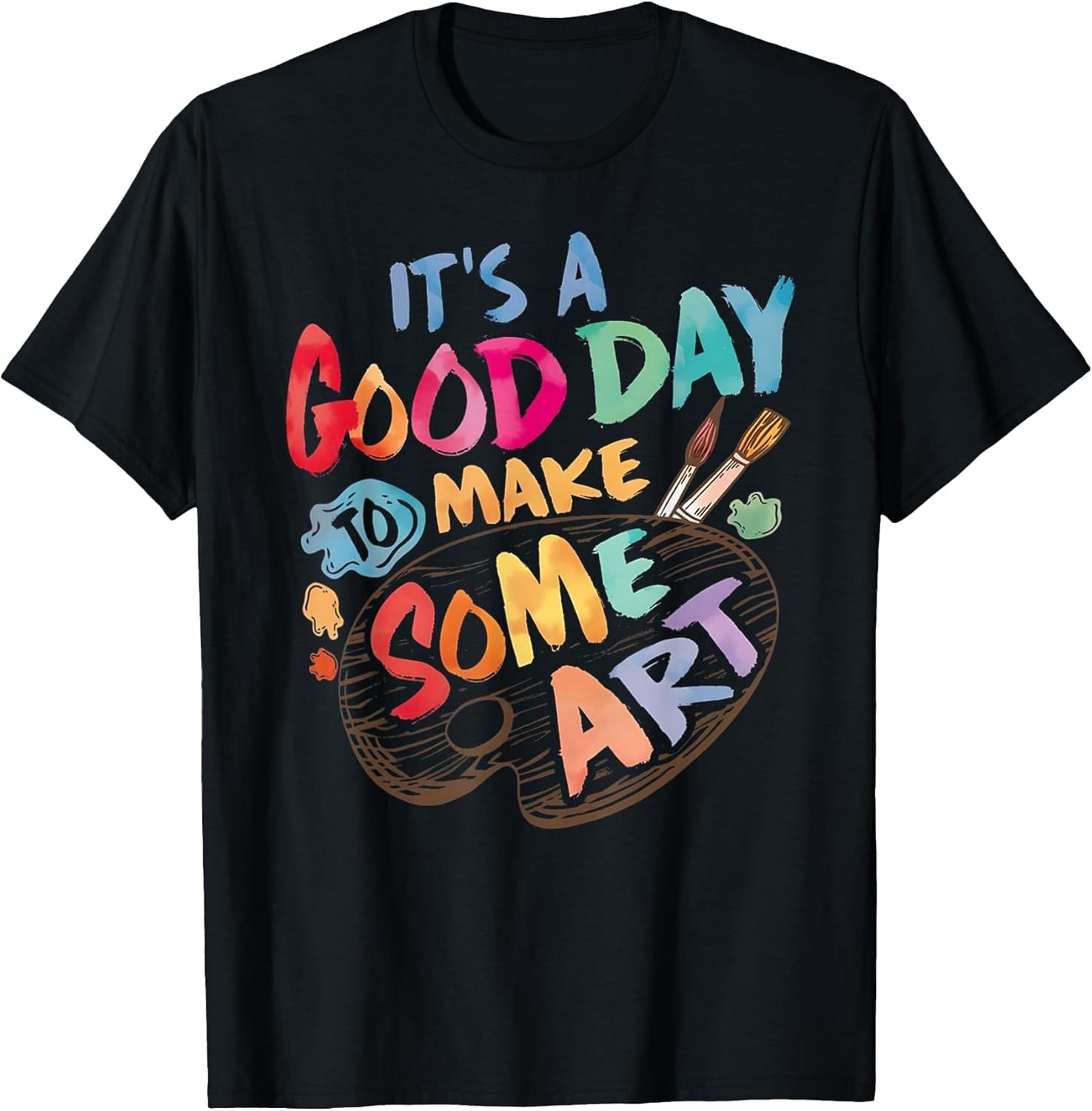 It's A Good Day to Make Some Art Artist Drawing - Adult & Kids T-Shirts, Sweatshirts & Hoodies apparel design preview 1