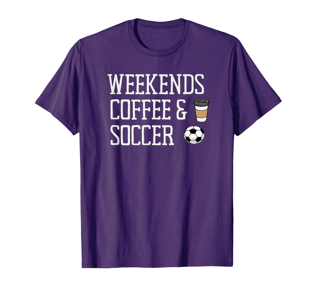 Weekends Coffee And Soccer T-Shirt - Unique Graphic Unisex - T-Shirt, Sweatshirt, Hoodie
