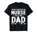 My Favorite Nurse Calls Me Dad Daughter T-Shirt - Unique Graphic Men Women - T-Shirt, Sweatshirt, Hoodie