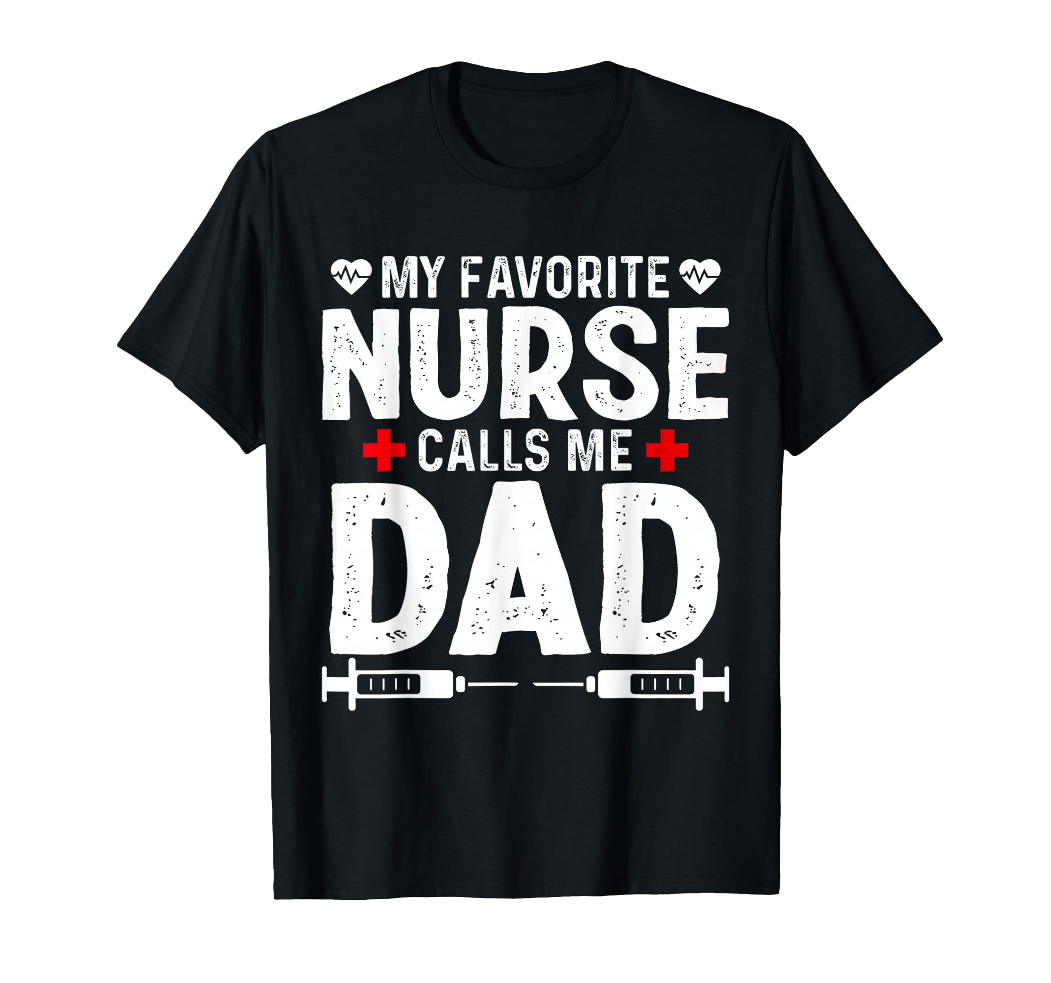 My Favorite Nurse Calls Me Dad Daughter T-Shirt - Unique Graphic Men Women - T-Shirt, Sweatshirt, Hoodie