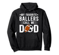 My Favorite Ballers Call Me Dad Football Hoodie - Unique Graphic Unisex - T-Shirt, Sweatshirt, Hoodie