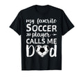 Soccer Dad My Favorite Soccer Player T-Shirt - Fun Novelty Design Unisex - T-Shirt, Sweatshirt, Hoodie