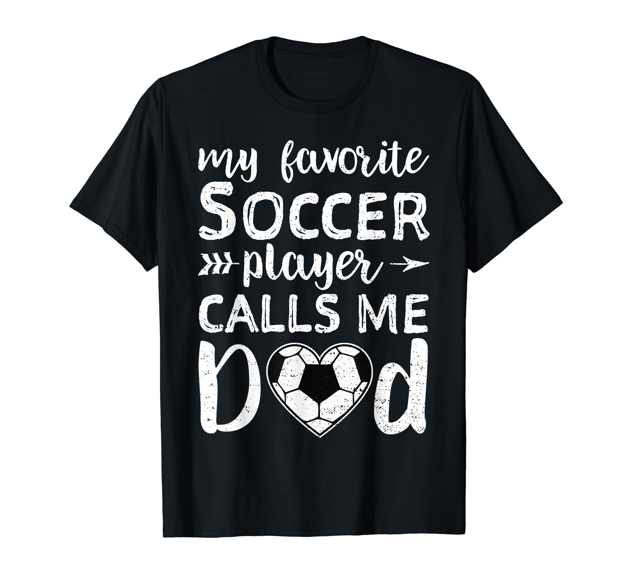 Soccer Dad My Favorite Soccer Player T-Shirt - Fun Novelty Design Unisex - T-Shirt, Sweatshirt, Hoodie