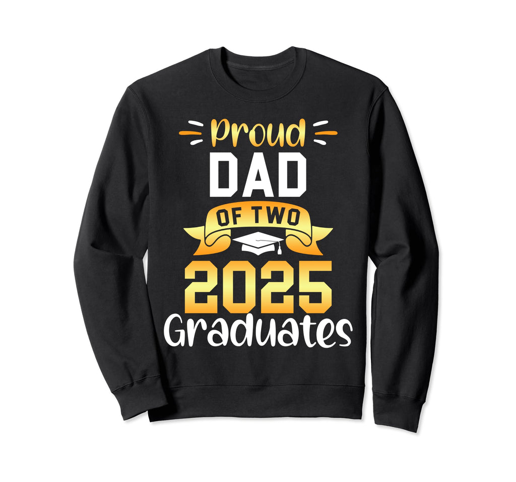 Proud Dad Two 2025 Graduates Sweatshirt - Aesthetic Graphic for Adults - T-Shirt, Sweatshirt, Hoodie