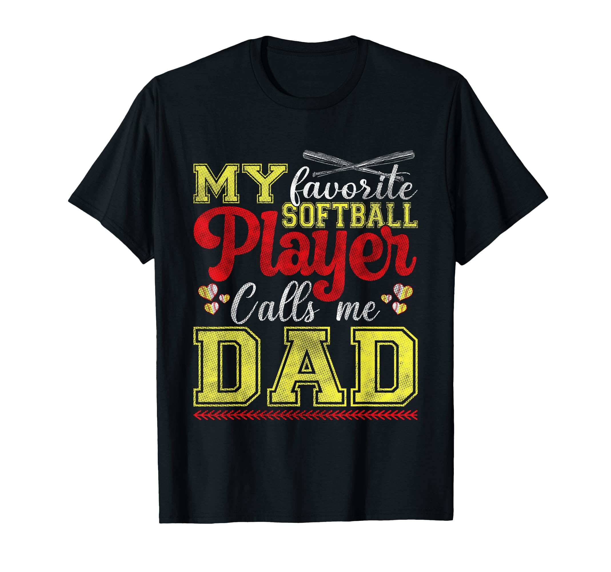 My Favorite Softball Player Calls Me Dad T-Shirt - Custom Art Print Unisex - T-Shirt, Sweatshirt, Hoodie
