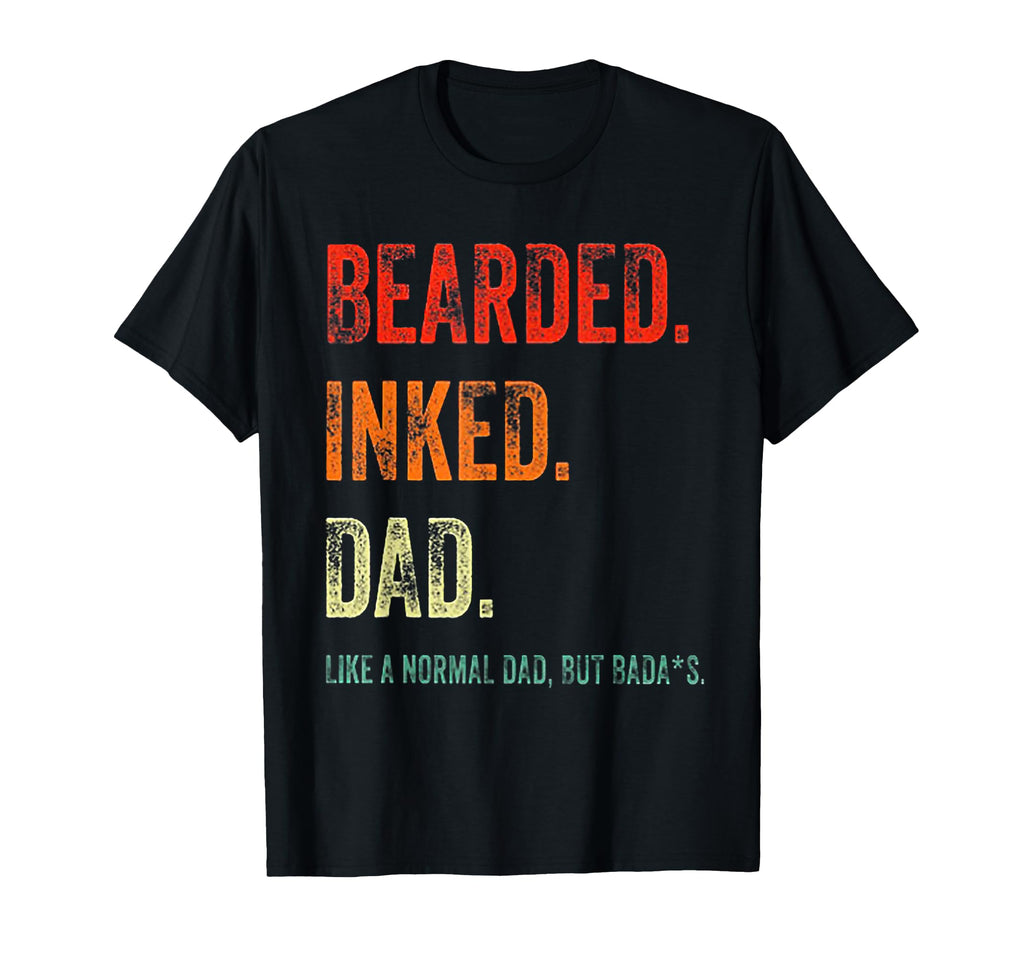Bearded Inked Dad Like Normal Dad But T-Shirt - Unique Graphic for Adults - T-Shirt, Sweatshirt, Hoodie