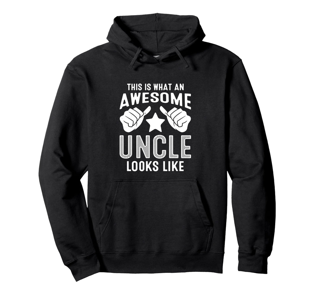 This Is What Awesome Uncle Looks Like Hoodie - Novelty Apparel for Adults - T-Shirt, Sweatshirt, Hoodie